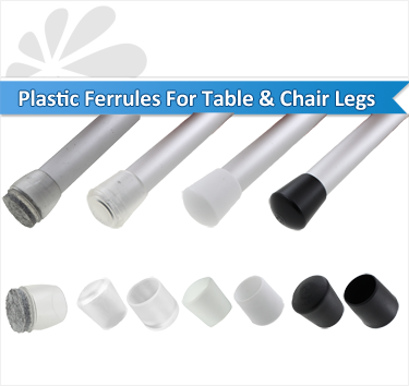 PLASTIC FERRULES FOR TABLE & CHAIR LEGS