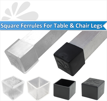 SQUARE FERRULES FOR TABLE & CHAIR LEGS